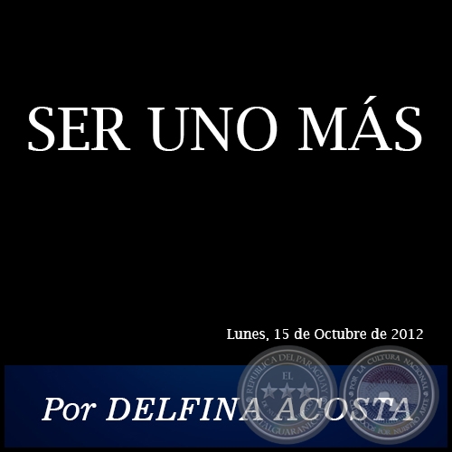 SER UNO MÁS - Por DELFINA ACOSTA - Lunes, 15 de Octubre de 2012
